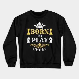 Born to play - Chess Crewneck Sweatshirt